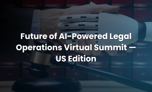 Future of AI-Powered Legal Operations Virtual Summit — US Edition