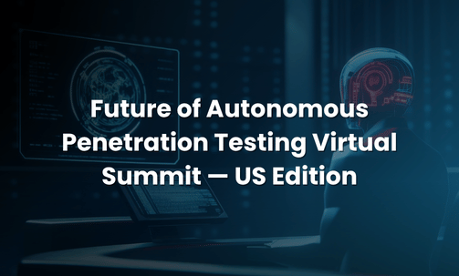 Future of Autonomous Penetration Testing Virtual Summit — US Edition