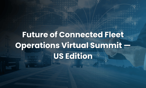 Future of Connected Fleet Operations Virtual Summit — US Edition