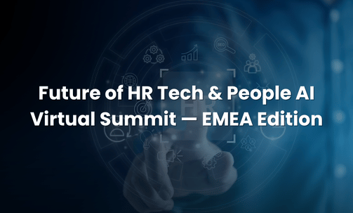 Future of HR Tech & People AI Virtual Summit — EMEA Edition