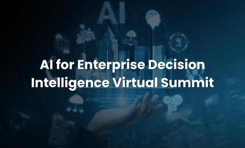AI for Enterprise Decision Intelligence Virtual Summit