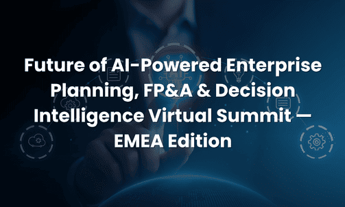 Future of AI-Powered Enterprise Planning, FP&A & Decision Intelligence Virtual Summit — EMEA Edition