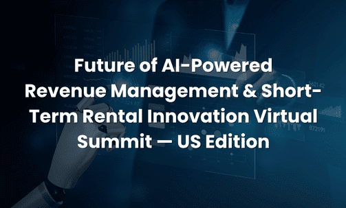 Future of AI-Powered Revenue Management & Short-Term Rental Innovation Virtual Summit — US Edition