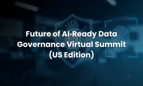 Future of AI‑Ready Data Governance Virtual Summit (US Edition)