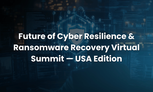 Future of Cyber Resilience & Ransomware Recovery Virtual Summit — USA Edition