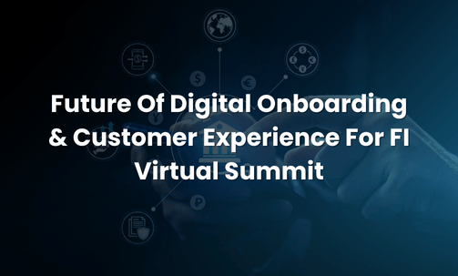 Future Of Digital Onboarding & Customer Experience For FI Virtual Summit