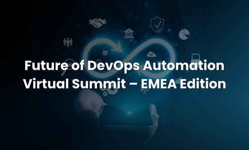 Future of DevOps Automation Virtual Summit – EMEA Edition