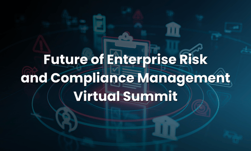 Future of Enterprise Risk and Compliance Management Virtual Summit