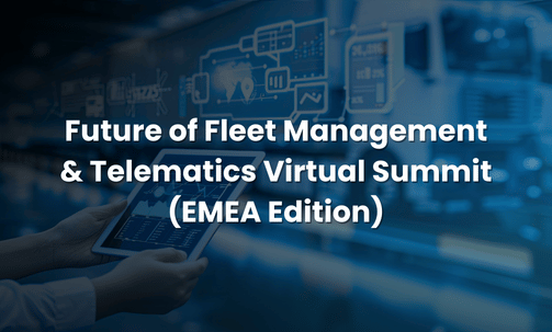 Future of Fleet Management & Telematics Virtual Summit (EMEA Edition)