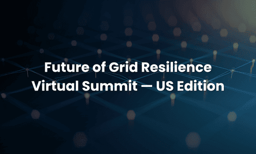 Future of Grid Resilience Virtual Summit — US Edition