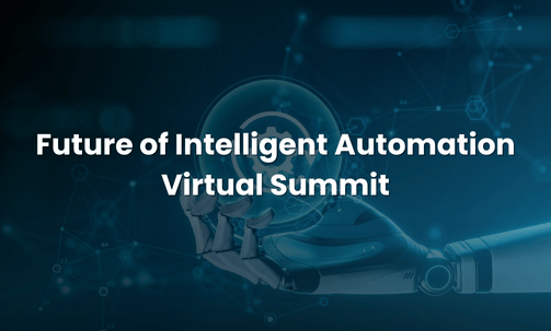 Future of Intelligent Automation Virtual Summit