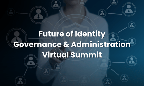 Future of Identity Governance & Administration Virtual Summit