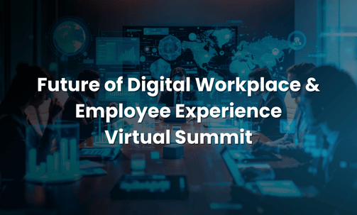Future of Digital Workplace & Employee Experience Virtual Summit