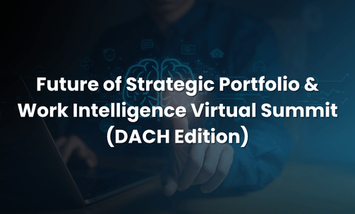 Future of Strategic Portfolio & Work Intelligence Virtual Summit (DACH Edition)