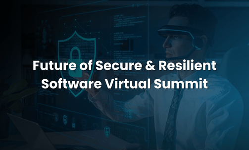 Future of Secure & Resilient Software Virtual Summit