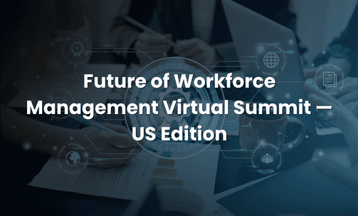 Future of Workforce Management Virtual Summit — US Edition