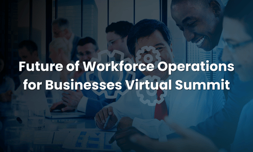 Future of Workforce Operations for Businesses Virtual Summit