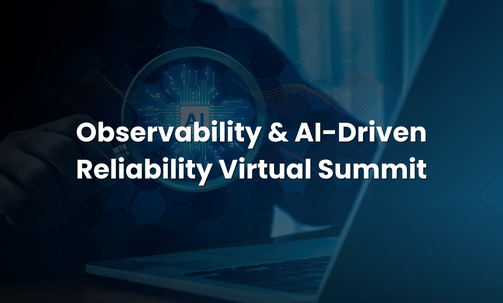 Observability & AI-Driven Reliability Virtual Summit